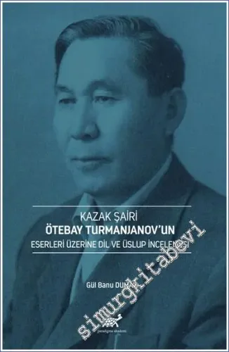 Kazak Şairi Ötebay Turmanjanov'un Eserleri Üzerine Dil ve Üslup İncelenmesi -        2023