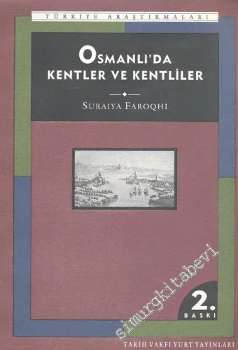 Osmanlı'da Kentler ve Kentliler: Kent Mekânında Ticaret Zanaat ve Gıda Üretimi 1550 - 1650 -        2000