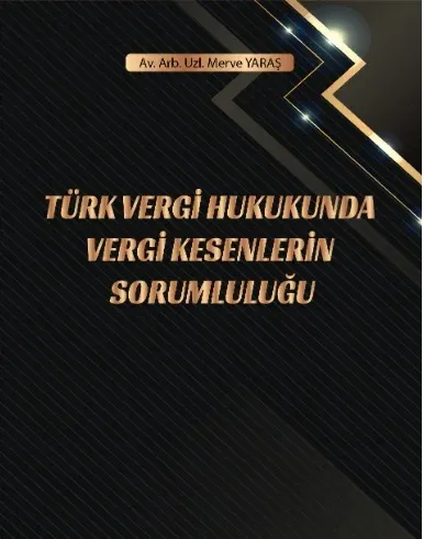 Türk Vergi Hukukunda Vergi Kesenlerin Sorumluluğu