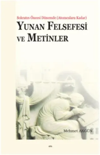 Yunan Felsefesi ve Metinler; Sokrates Öncesi Dönemde (Atomculara Kadar)