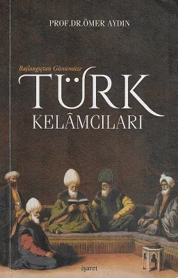 Başlangıçtan Günümüze Türk Kelamcıları
