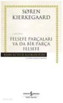 Felsefe Parçaları Ya Da Bir Parça Felsefe (Ciltli)