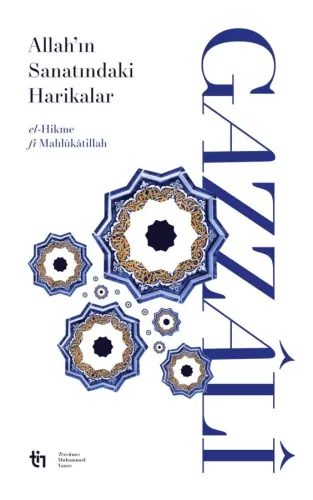 Allahın Sanatındaki Harikalar - el-Hikme fi Mahlûkâtillâh Ebu Hamid Mu
