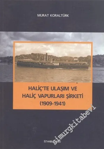 Haliç'te Ulaşım ve Haliç Vapurları Şirketi 1909 - 1941 -        2005