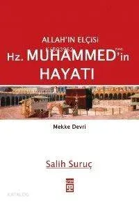 Allah'ın Elçisi Hz. Muhammed'in Hayatı - 1 (Mekke Devri)