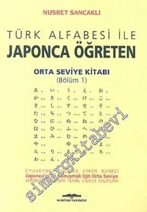Türk Alfabesi ile Japonca Öğreten Orta Seviye Kitabı (Bölüm 1) -