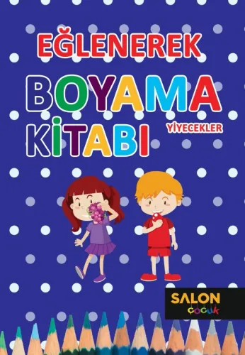 Yiyecekler-Eğlenerek Boyama Kitabı