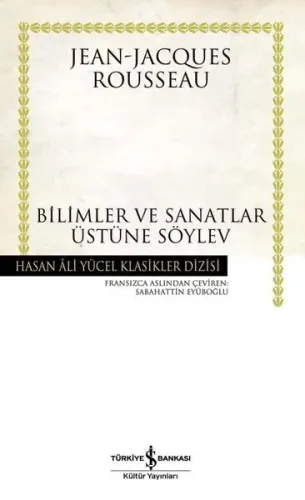 Bilimler ve Sanatlar Üzerine Söylev (Ciltli)
