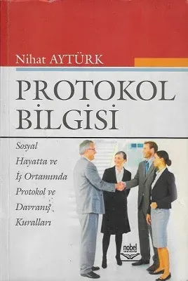Protokol Bilgisi Sosyal Hayatta ve İş Ortamında Protokol ve Davranış Kuralları