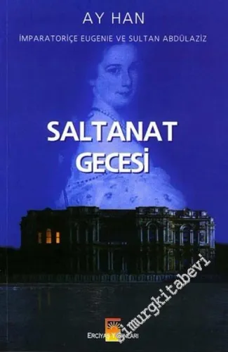 Saltanat Gecesi: İmparatoriçe Eugenie ve Sultan Abdülaziz (İmparatoriçe Öjeni ve Sultan Abdülaziz) -        2004