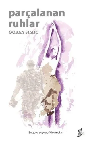 Parçalanan Ruhlar; En zoru, yaşayıp ölü olmaktır.