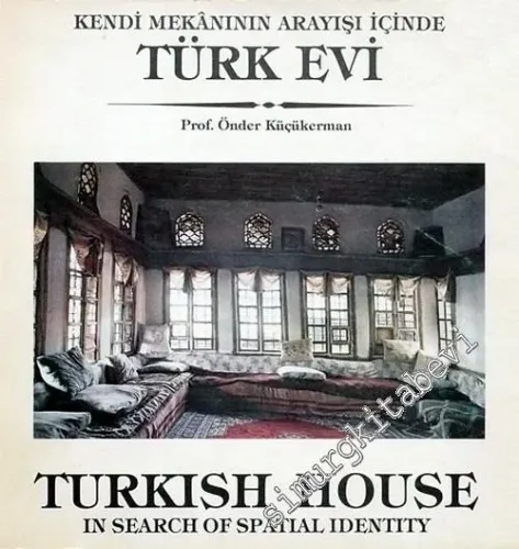 Kendi Mekanının Arayışı İçinde Türk Evi = Turkish House in Search of Spatial Identity -        1985