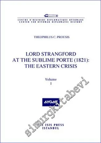 Lord Strangford at the Sublime Porte (1821): The Eastern Crisis - Volume 1  -         2010