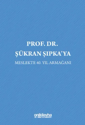 Prof. Dr. Şükran Şıpka'ya Meslekte 40. Yıl Armağanı