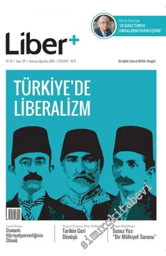 Liber Plus İki Aylık Liberal Kültür Dergisi - Dosya: Türkiye'de Liberalizm - Sayı: 4      Temmuz - Ağustos 2015