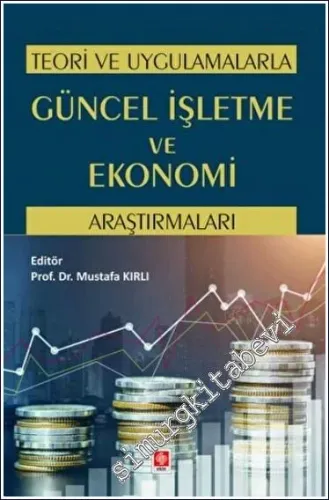 Güncel İşletme ve Ekonomi Araştırmaları - Teori ve Uygulamalarla -         2022