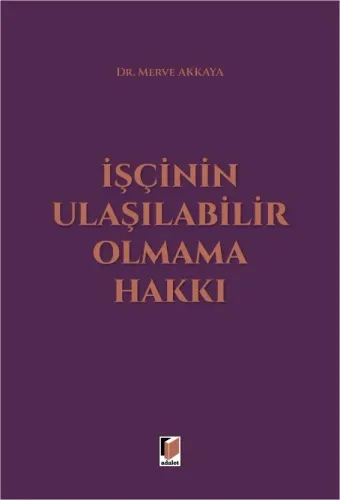 İşçinin Ulaşılabilir Olmama Hakkı