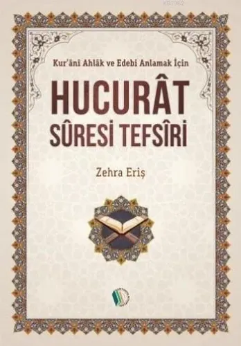 Hucurat Suresi Tefsiri Kuranı Ahlaki ve edebi Anlamak İçin