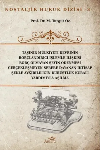 Taşınır Mülkiyeti Devrinin Borçlandırıcı İşlemle İlişkisi Borç Olmayan Şeyin Ödenmesi Gerçekleşmeyen Sebebe Dayanan İktisap Şekle Aykırılılığın Dürüstlük Kuralı Yardımıyla Aşılma