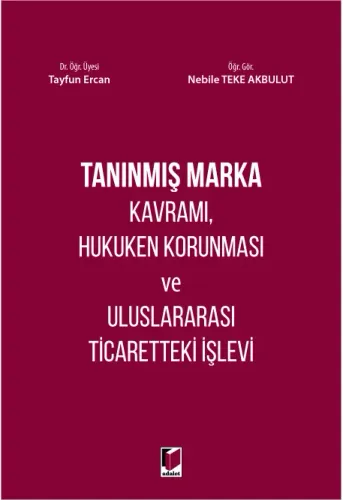 Tanınmış Marka Kavramı, Hukuken Korunması ve Uluslararası Ticaretteki İşlevi