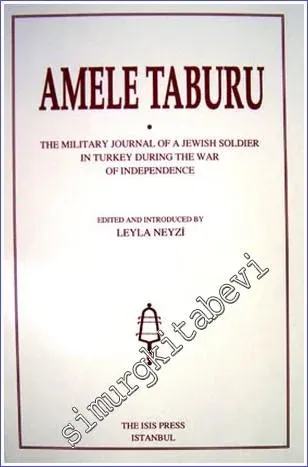 Amele Taburu: The Military Journal of A Jewish Soldier in Turkey During The War of Independence  -         2005