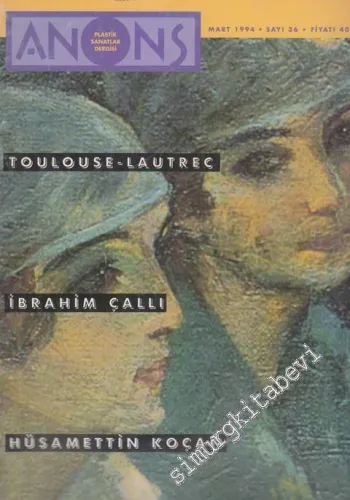 Anons Plastik Sanatlar Dergisi - Dosya: Toulouse - Lautrec - İbrahim Çallı - Hüsamettin Koçan - Sayı: 36      Mart