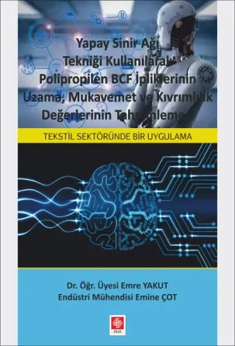 Yapay Sinir Ağı Tekniği Kullanılarak Polipropilen BCF İpliklerinin Uzama Mukavemet ve Kıvrımlılık Değerlerinin Tahminlemesi