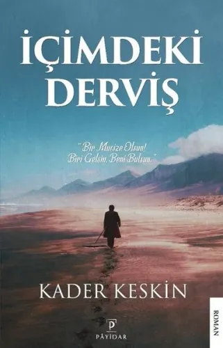 İçimdeki Derviş; "Bir Mucize Olsun! Biri Gelsin, Beni Bulsun."