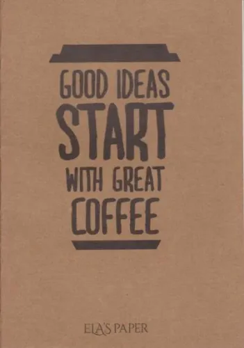Elas Paper Not Defteri-Good İdeas Start With Great Coffee