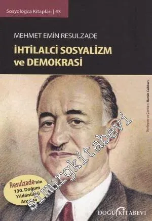 Mehmet Emin Resulzade: İhtilalci Sosyalizm ve Demokrasi -         2014