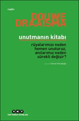 Unutmanın Kitabı; Rüyalarımızı Neden Hemen Unuturuz, Anılarımız Neden Sürekli Değişir?