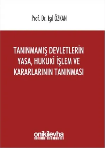 Tanınmamış Devletlerin Yasa, Hukuki İşlem ve Kararlarının Tanınması