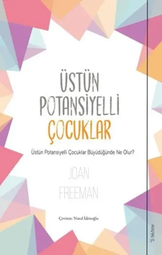Üstün Potansiyelli Çocuklar;Üstün Potansiyelli Çocuklar Büyüdüğünde Ne Olur?