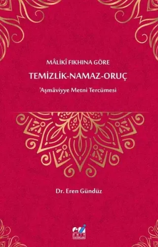 Mâlikî Fıkhına Göre Temizlik-Namaz- Oruç ‘Aşmâviyye Metni Tercümesi Er