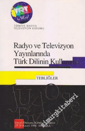 Radyo ve Televizyon Yayınlarında Türk Dilinin Kullanımı - Tebliğler -