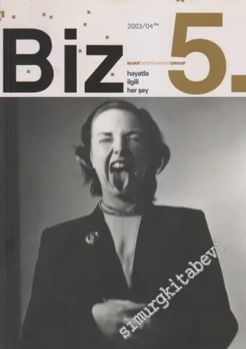 Biz Dergisi - Hayatla İlgili Her Şey - Sayı: 5      Nisan Kış 2003