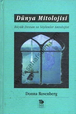 Dünya Mitolojisi - Büyük Destan ve Söylenler Antolojisi