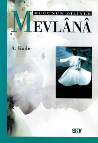 Bugünün Diliyle Mevlânâ