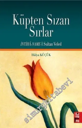 Küpten Sızan Sırlar (İntihâ-name-i Sultan Veled) -
