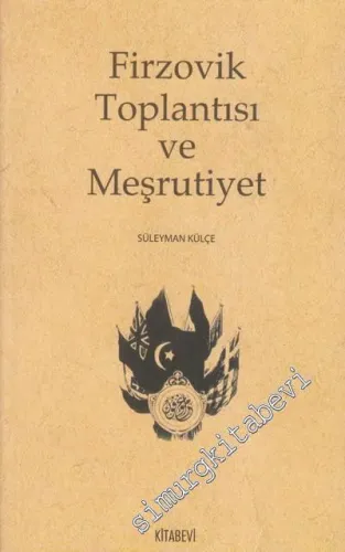 Firzovik Toplantısı ve Meşrutiyet -         2013