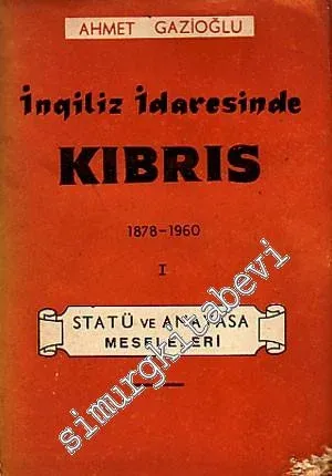 İngiliz İdaresinde Kıbrıs 1 ( 1878 - 1960 ): Statü ve Anayasa Meseleleri -        1960