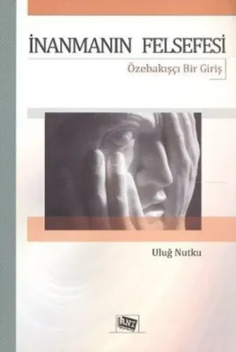 İnanmanın Felsefesi-Özebakışçı Bir Giriş