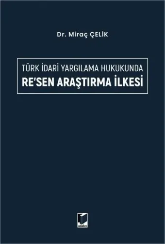 Türk İdari Yargılama Hukukunda Re'sen Araştırma İlkesi
