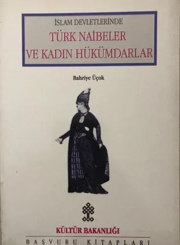 İslam Devletlerinde Türk Naibeler Ve Kadın Hükümdarlar