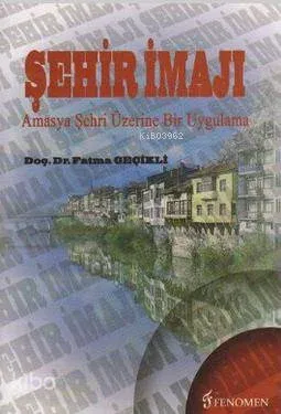 Şehir İmajı; Amasya Şehri Üzerine Bir Uygulama