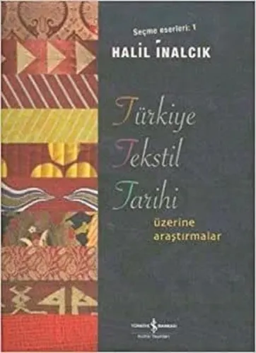 Türkiye Tekstil Tarihi Üzerine Araştırmalar; Seçme Eserleri 1