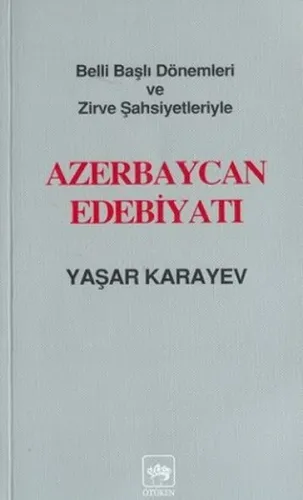 Azerbaycan Edebiyatı; Belli Başlı Dönemleri ve Zirve Şahsiyetleriyle