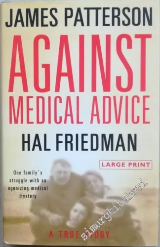 Against Medical Advice: One Family's Struggle with an Agonizing Medical Mystery  ( Large Print ) -        2008