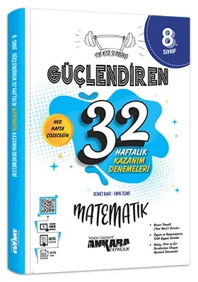 ANKARA YAY. 8. SINIF GÜÇ. 32 HAFTALIK MATEMATİK KAZANIM DENEMELERİ