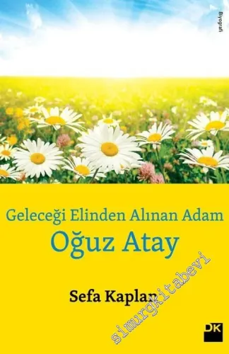 Geleceği Elinden Alınan Adam: Oğuz Atay -